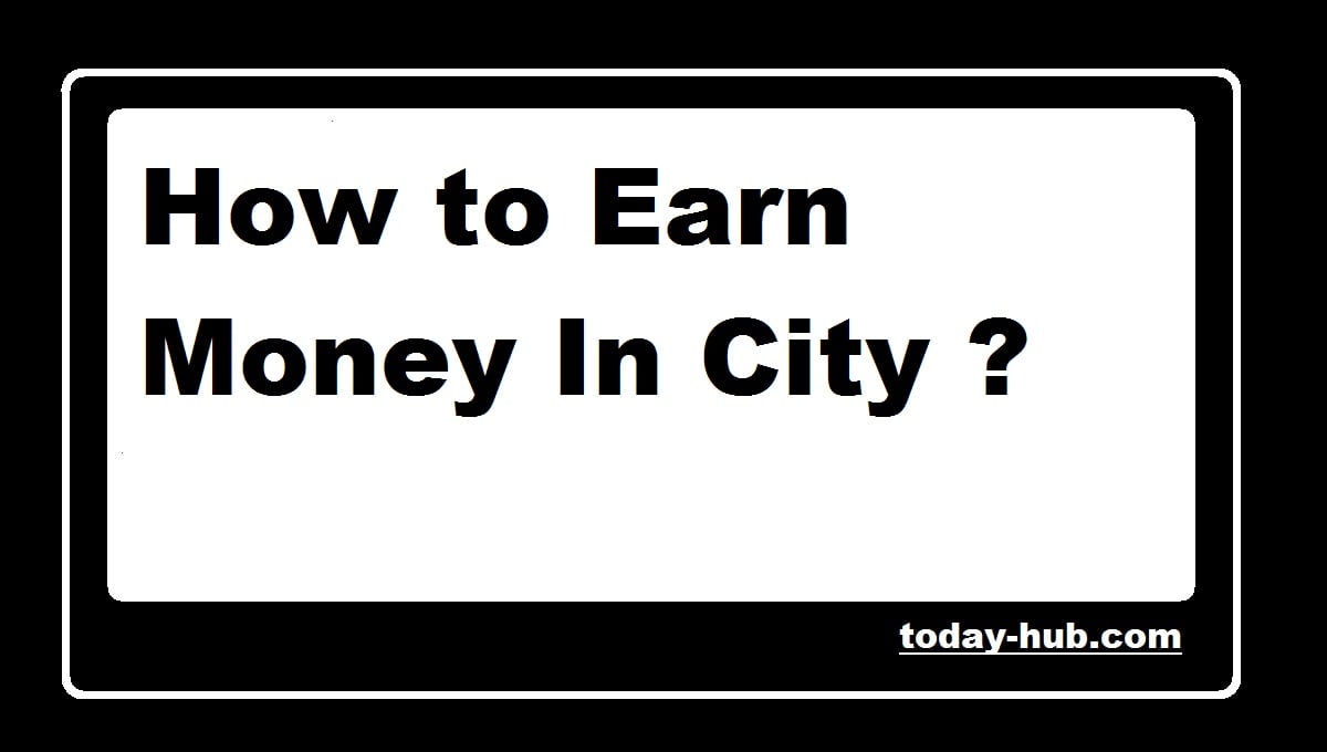 Earn Money In City